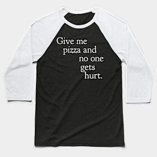 Give Me Pizza Baseball T-Shirt